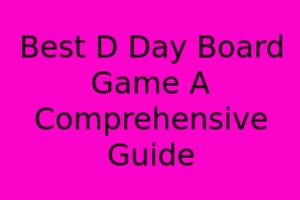 Best D-Day Board Game: A Comprehensive Guide