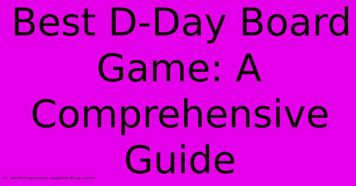 Best D-Day Board Game: A Comprehensive Guide